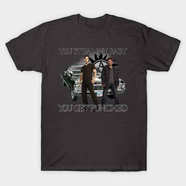 You Steal My Baby You Get Punched Dean quotes impala supernatural T-Shirt T-Shirt by Glitterwarriordesigns